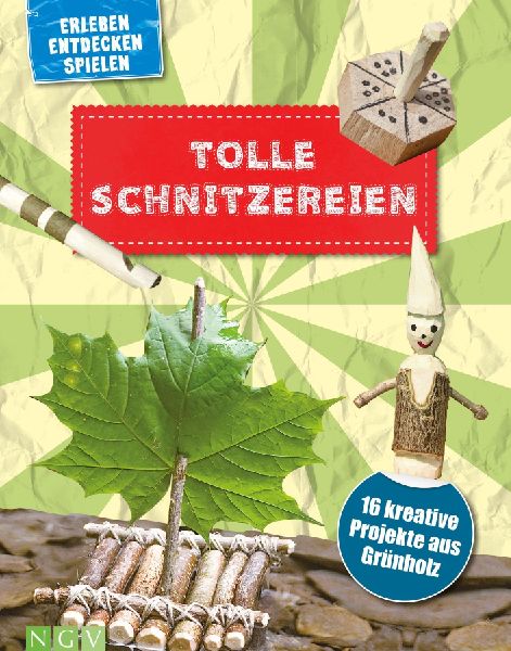 Tolle Schnitzereien I Schnitzbuch für Kinder ab 8 Jahren