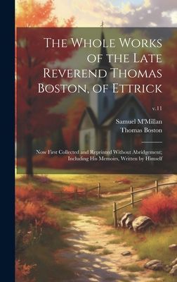 The Whole Works of the Late Reverend Thomas Boston, of Ettrick...