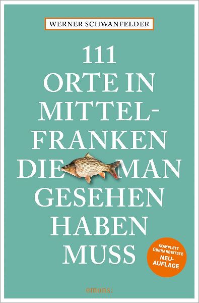 111 Orte in Mittelfranken, die man gesehen haben muss
