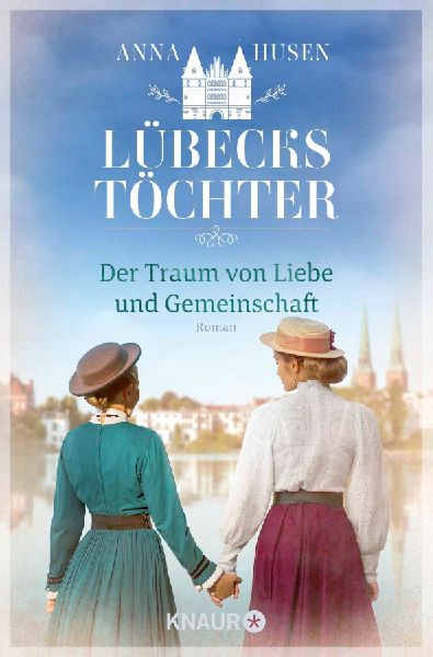 Lübecks Töchter. Der Traum von Liebe und Gemeinschaft