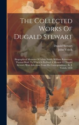 The Collected Works Of Dugald Stewart: Biographical Memoirs Of...