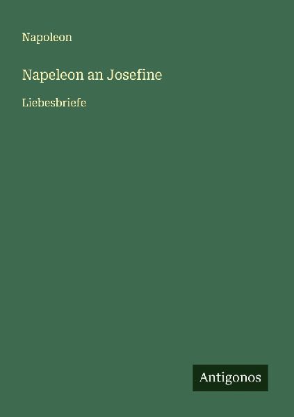 Napeleon an Josefine