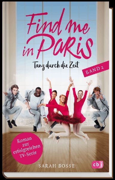 Find me in Paris - Tanz durch die Zeit (Band 2)