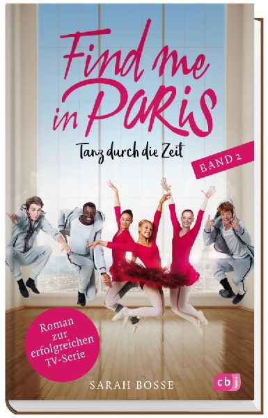 Find me in Paris - Tanz durch die Zeit (Band 2)