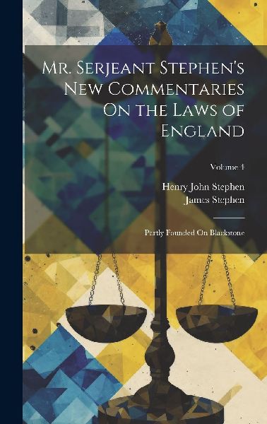 Mr. Serjeant Stephen's New Commentaries On the Laws of En...