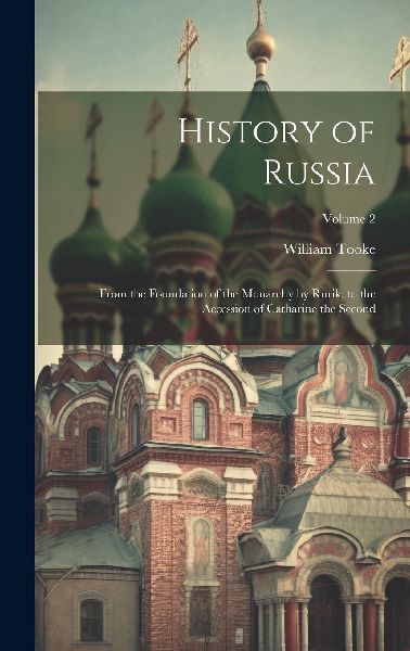 History of Russia: From the Foundation of the Monarchy by Ruri...
