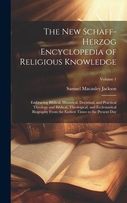 The New Schaff-Herzog Encyclopedia of Religious Knowledge: Emb...