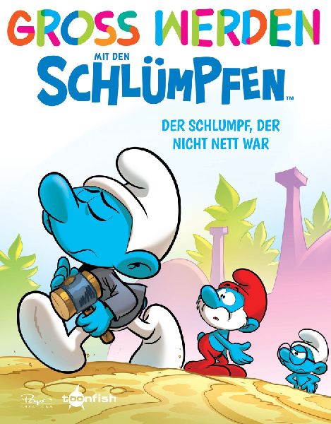Groß werden mit den Schlümpfen: Der Schlumpf, der nicht nett...