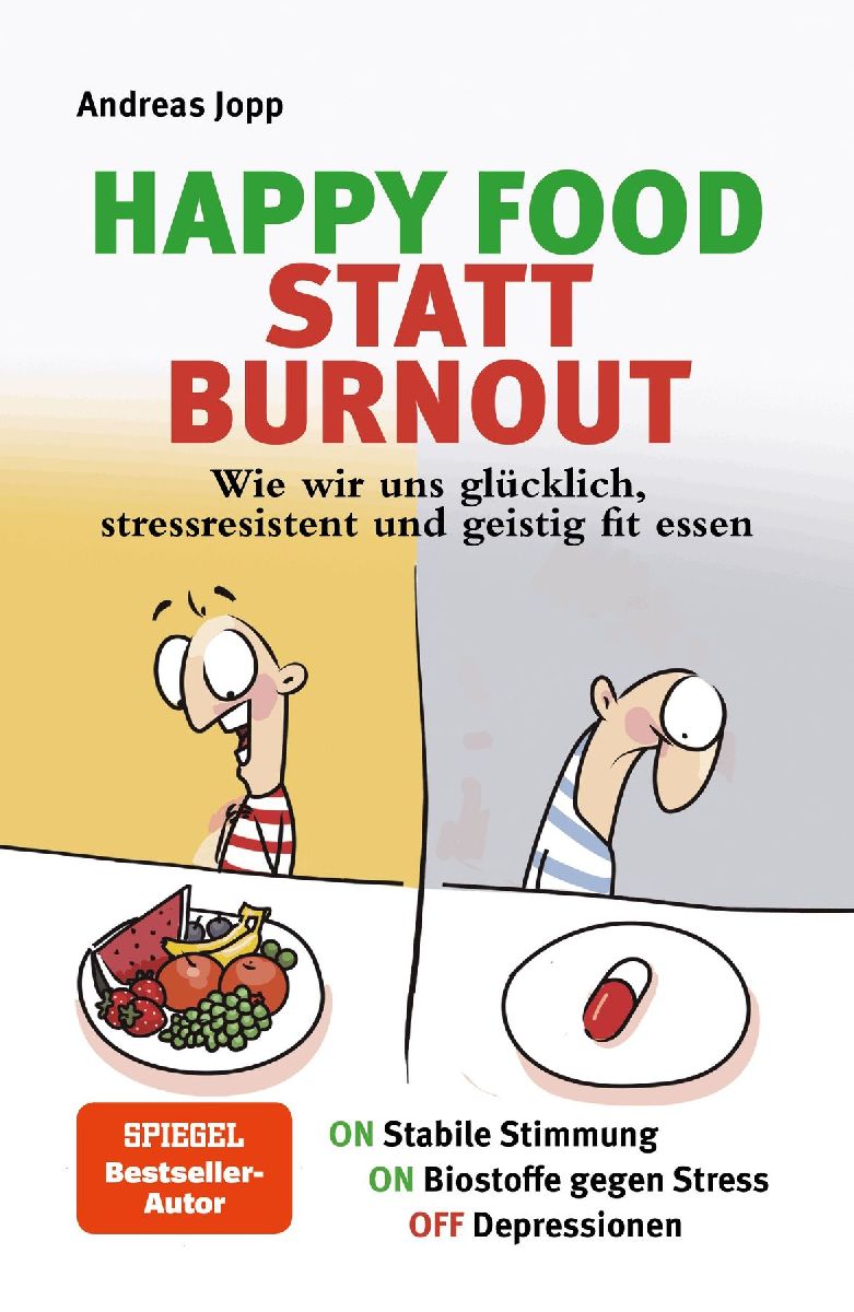 Happy Food statt Burnout - Wie wir uns glücklich, stressresis...
