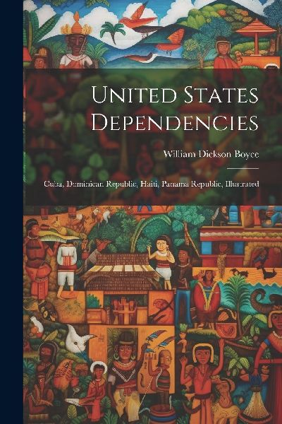 United States Dependencies; Cuba, Dominican Republic, Haiti, P...