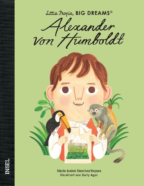 Alexander von Humboldt - Little People, BIG DREAMS (Deutsche Ausgabe)
