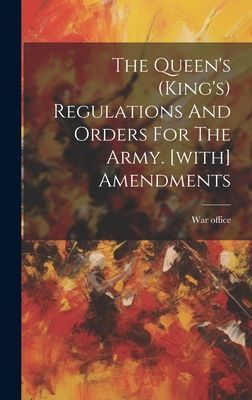 The Queen's (king's) Regulations And Orders For The ...