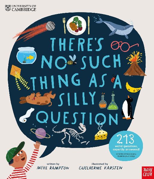University of Cambridge: There's No Such Thing as a Silly...