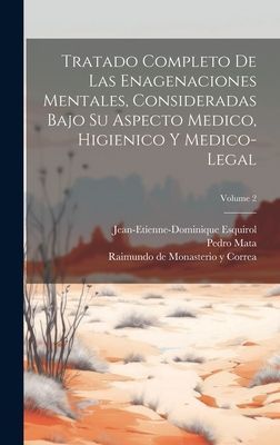 Tratado Completo De Las Enagenaciones Mentales, Consideradas B...