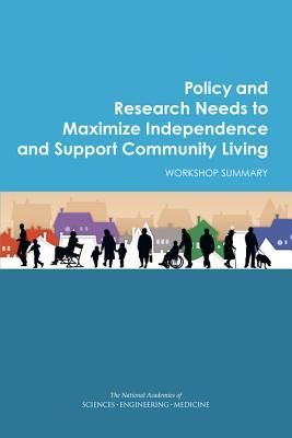 Policy and Research Needs to Maximize Independence and Support...