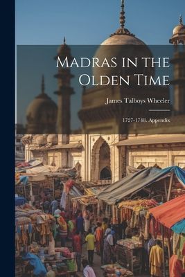 Madras in the Olden Time: 1727-1748. Appendix