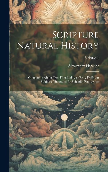 Scripture Natural History: Containing About Two Hundred And Fo...