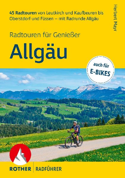 ROTHER Radführer Allgäu - Radtouren für Genießer. 45 Radto...