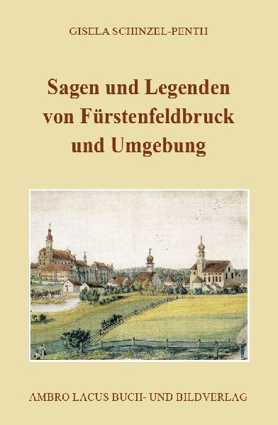 Sagen und Legenden von Fürstenfeldbruck und Umgebung