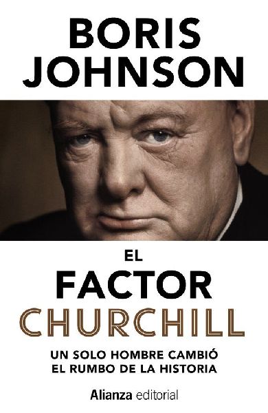 El factor Churchill : un solo hombre cambió el rumbo de la hi...