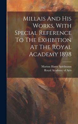 Millais And His Works, With Special Reference To The Exhibitio...