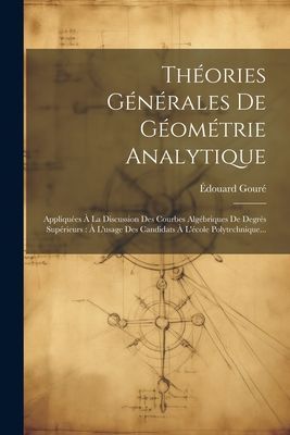 Théories Générales De Géométrie Analytique: Appliquées �...