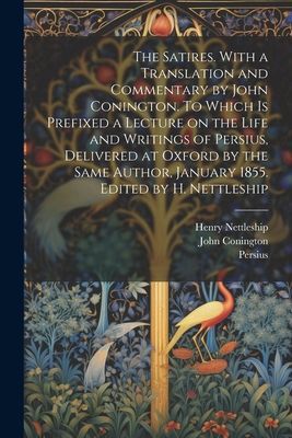 The Satires. With a Translation and Commentary by John Coningt...