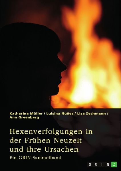 Hexenverfolgungen in der Frühen Neuzeit und ihre Ursachen. Ü...