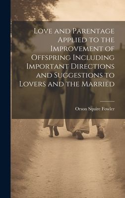 Love and Parentage Applied to the Improvement of Offspring Inc...