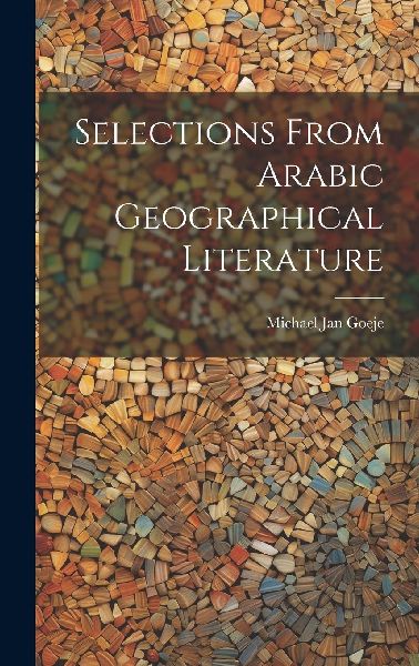 Selections from Arabic Geographical Literature