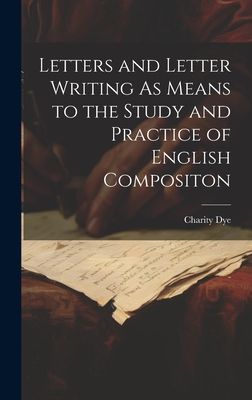 Letters and Letter Writing As Means to the Study and Practice ...