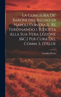 La Congiura De' Baroni Del Regno Di Napoli Contra Il Re F...