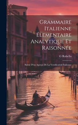 Grammaire Italienne Élementaire Analytique Et Raisonnée: Sui...