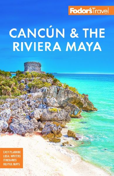 Fodor''s Cancun & the Riviera Maya