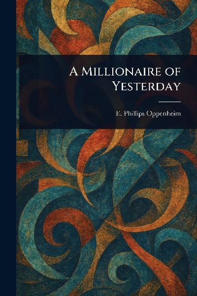 A Millionaire of Yesterday
