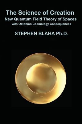 The Science of Creation: New Quantum Field Theory of Spaces wi...