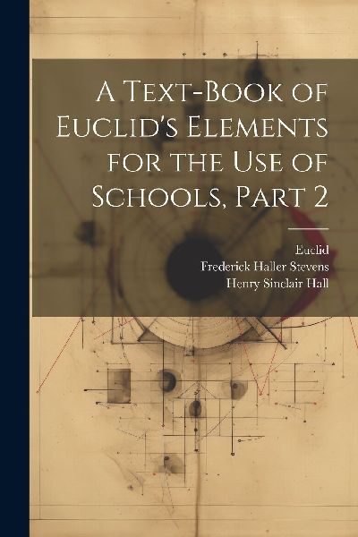 A Text-Book of Euclid's Elements for the Use of Schools, ...