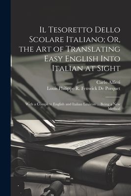 Il Tesoretto Dello Scolare Italiano; Or, the Art of Translatin...