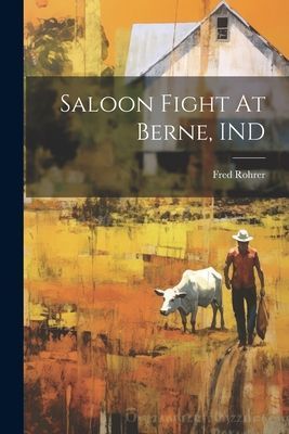 Saloon Fight At Berne, IND