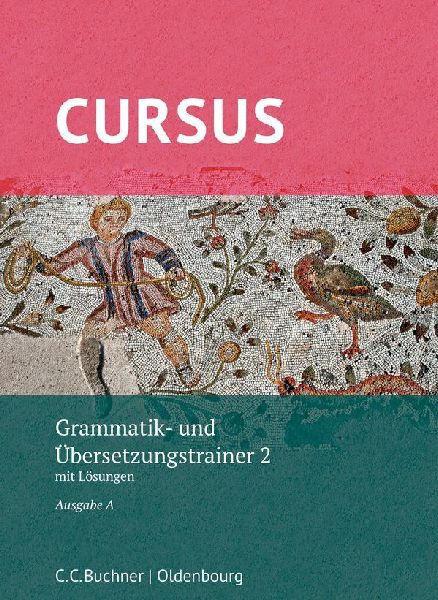 Cursus A neu Grammatik- und Übersetzungstrainer 2