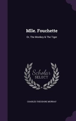 Mlle. Fouchette: Or, the Monkey & the Tiger