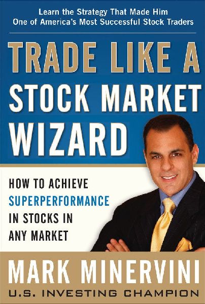 Trade Like a Stock Market Wizard: How to Achieve Super Perform...
