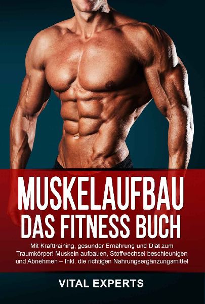 Muskelaufbau: Das Fitness Buch. Mit Krafttraining, gesunder Er...