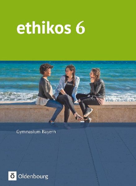 Ethikos 6. Jahrgangsstufe - Gymnasium Bayern - Schülerbuch