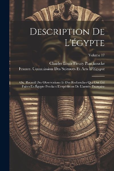 Description De L'égypte: Ou, Recueil Des Observations Et...
