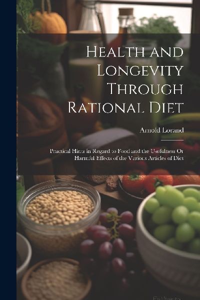 Health and Longevity Through Rational Diet: Practical Hints in...