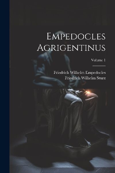 Empedocles Agrigentinus; Volume 1