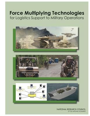 Force Multiplying Technologies for Logistics Support to Milita...