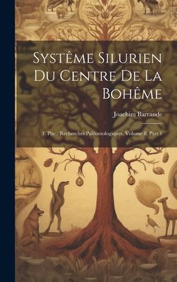 Systême Silurien Du Centre De La Bohême: 1. Ptie.: Recherche...