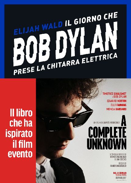 Il giorno che Bob Dylan prese la chitarra elettrica. A Complet...